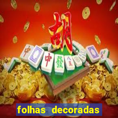 folhas decoradas para imprimir